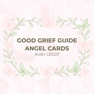 Coming soon! Good Grief Guide Angel Cards